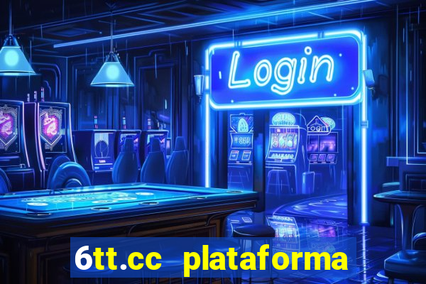 6tt.cc plataforma de jogos